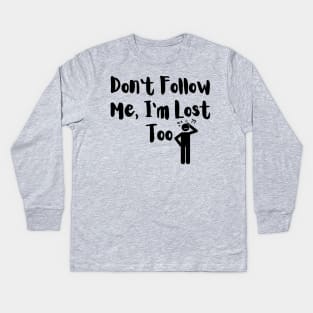 don't follow me Kids Long Sleeve T-Shirt